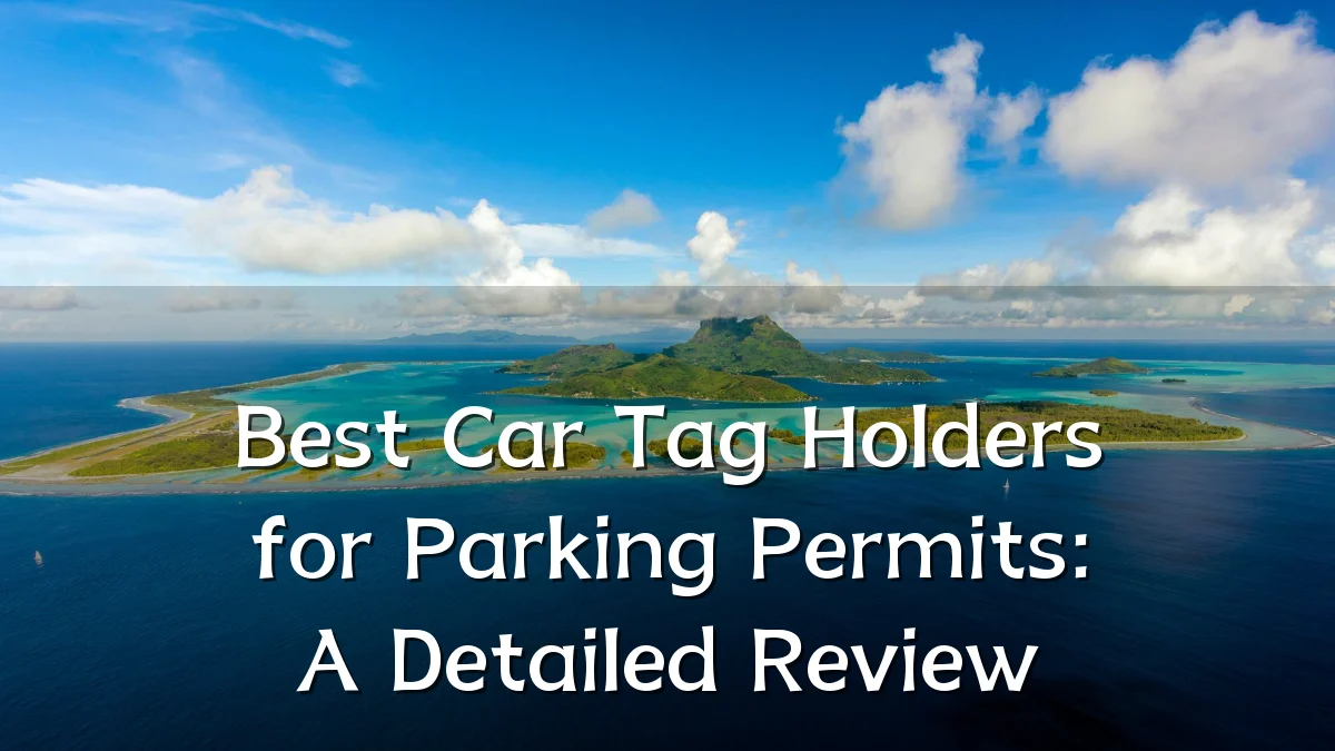 Best Car Tag Holders for Parking Permits: A Detailed Review