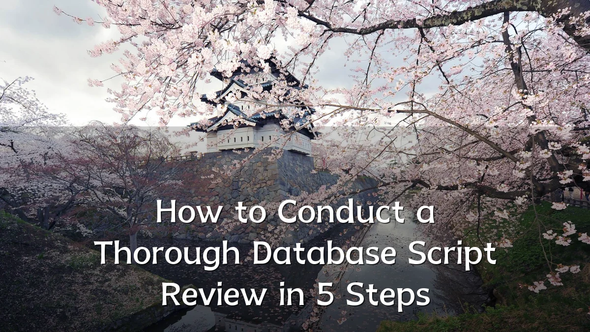 How to Conduct a Thorough Database Script Review in 5 Steps