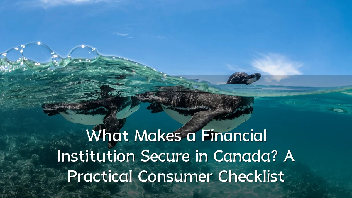 What Makes a Financial Institution Secure in Canada? A Practical Consumer Checklist